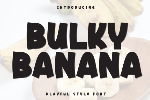 Bulky Banana: A Playful Display Font for Small Business Branding